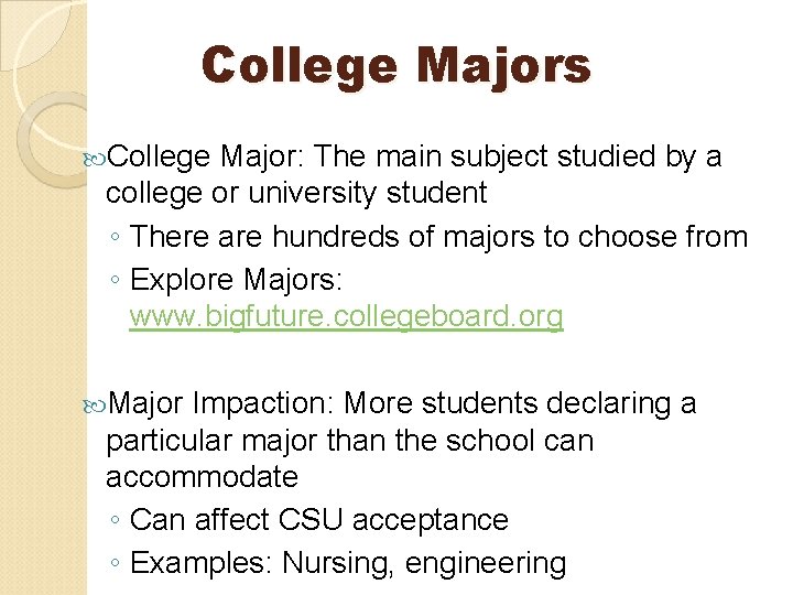 College Majors College Major: The main subject studied by a college or university student