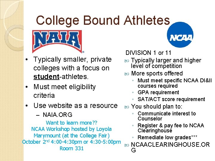 College Bound Athletes • Typically smaller, private colleges with a focus on student-athletes. •