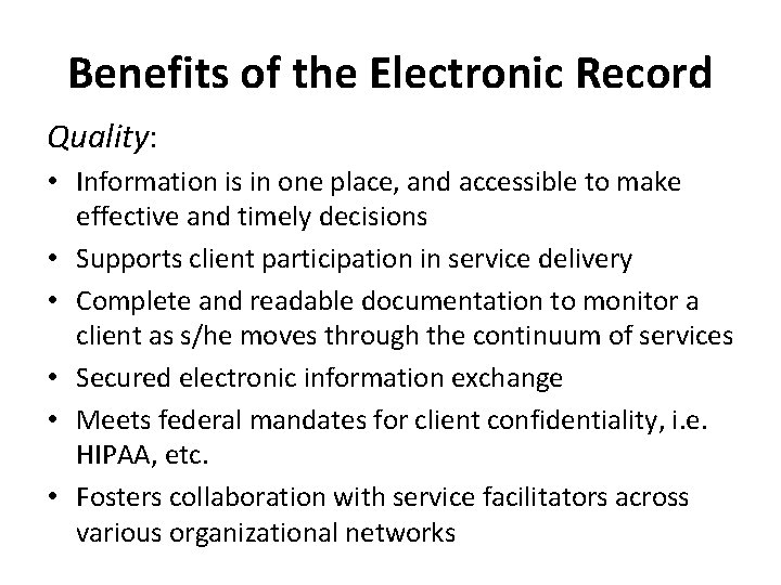 Benefits of the Electronic Record Quality: • Information is in one place, and accessible