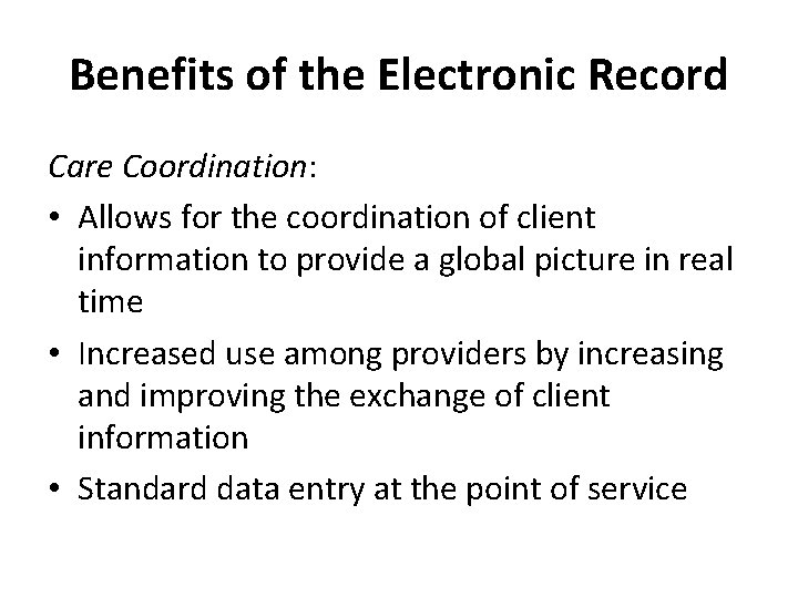 Benefits of the Electronic Record Care Coordination: • Allows for the coordination of client