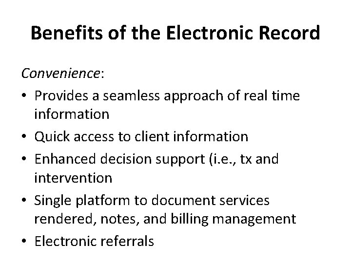 Benefits of the Electronic Record Convenience: • Provides a seamless approach of real time