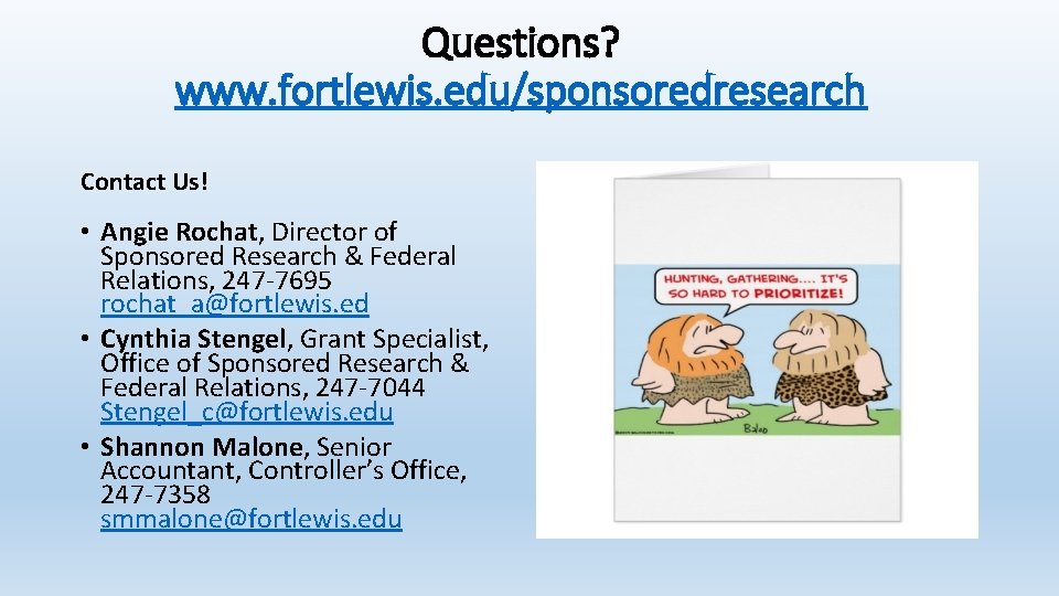Questions? www. fortlewis. edu/sponsoredresearch Contact Us! • Angie Rochat, Director of Sponsored Research &