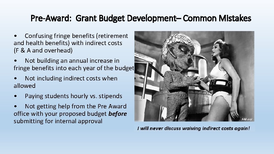 Pre-Award: Grant Budget Development– Common Mistakes • Confusing fringe benefits (retirement and health benefits)