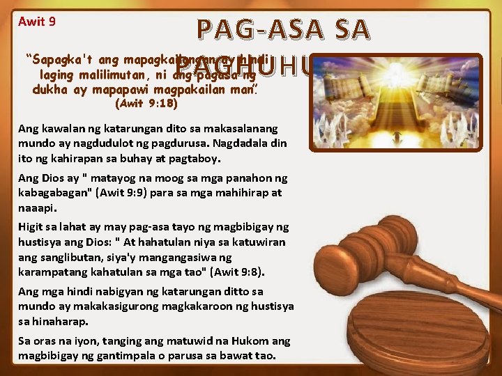 PAG-ASA SA “Sapagka't ang mapagkailangan ay hindi PAGHUHUKOM laging malilimutan, ni ang pagasa ng