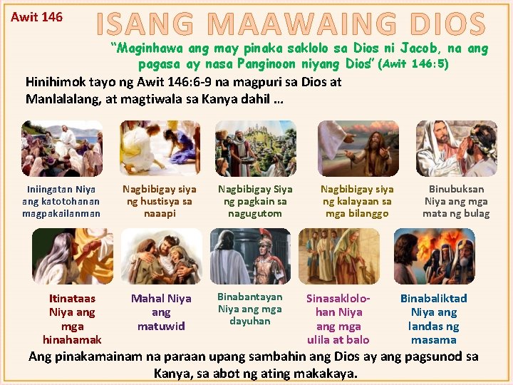 Awit 146 ISANG MAAWAING DIOS “Maginhawa ang may pinaka saklolo sa Dios ni Jacob,