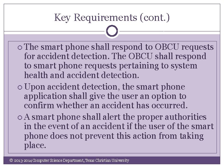 Key Requirements (cont. ) The smart phone shall respond to OBCU requests for accident