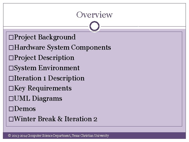 Overview �Project Background �Hardware System Components �Project Description �System Environment �Iteration 1 Description �Key