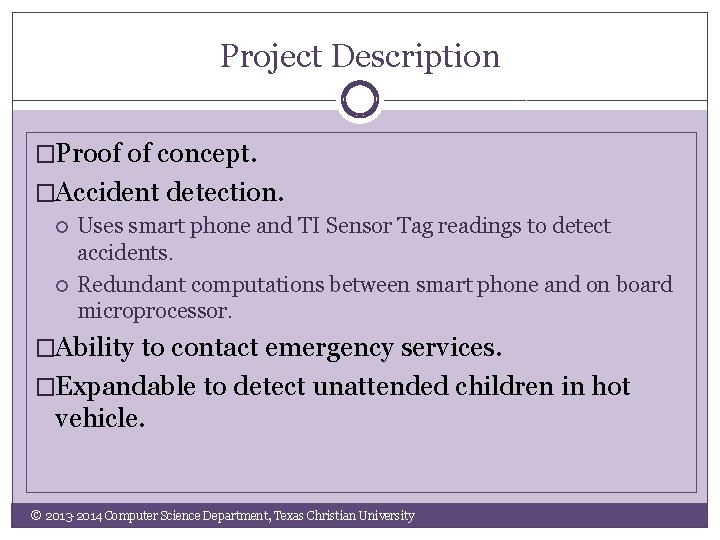 Project Description �Proof of concept. �Accident detection. Uses smart phone and TI Sensor Tag