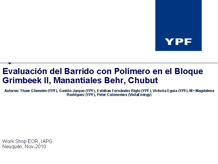 Evaluación del Barrido con Polímero en el Bloque Grimbeek II, Manantiales Behr, Chubut Autores: