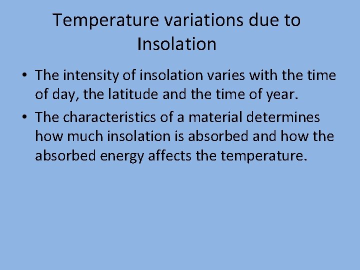 Temperature variations due to Insolation • The intensity of insolation varies with the time