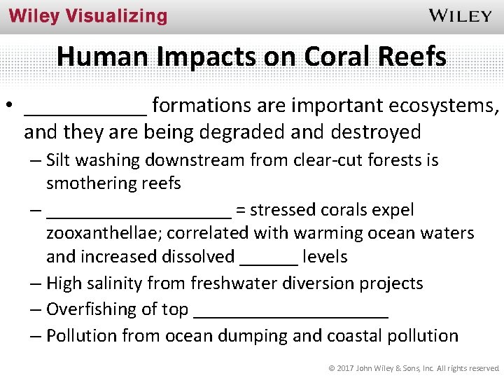 Human Impacts on Coral Reefs • ______ formations are important ecosystems, and they are