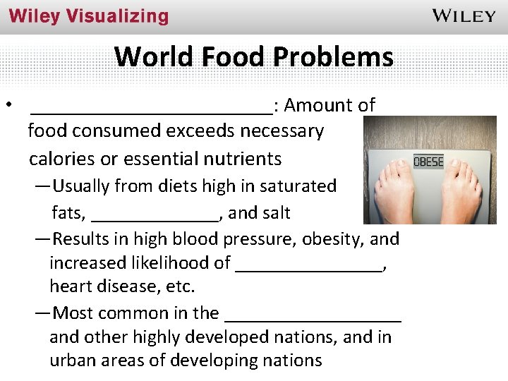 World Food Problems • ____________: Amount of food consumed exceeds necessary calories or essential