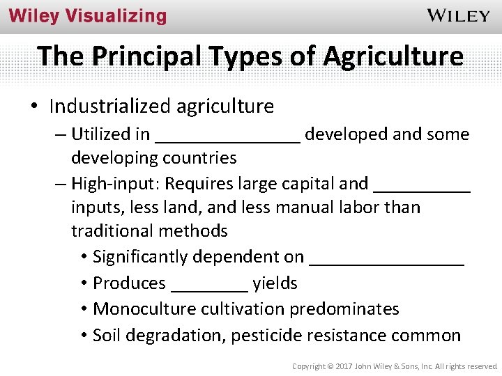 The Principal Types of Agriculture • Industrialized agriculture – Utilized in ________ developed and