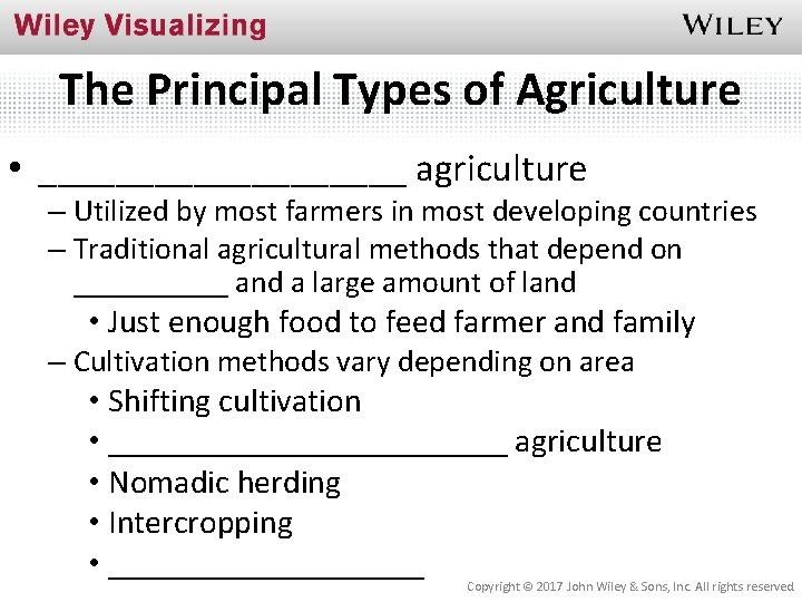 The Principal Types of Agriculture • __________ agriculture – Utilized by most farmers in