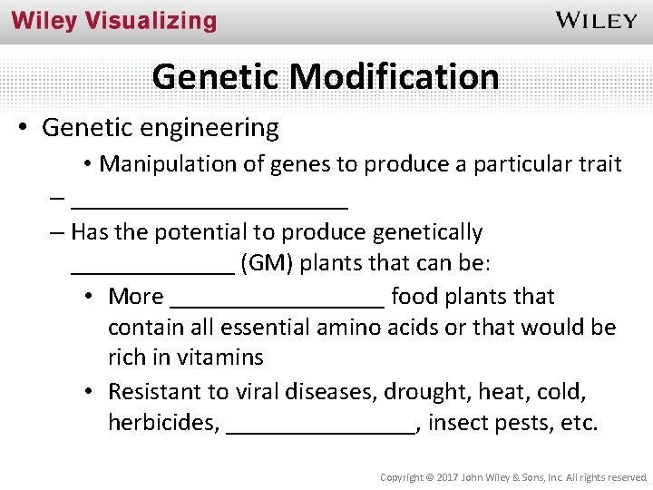 Genetic Modification • Genetic engineering • Manipulation of genes to produce a particular trait