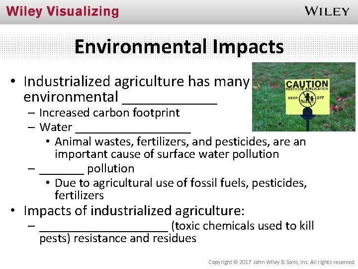 Environmental Impacts • Industrialized agriculture has many environmental ______ – Increased carbon footprint –
