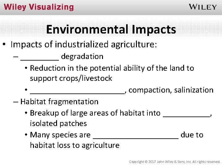 Environmental Impacts • Impacts of industrialized agriculture: – _____ degradation • Reduction in the