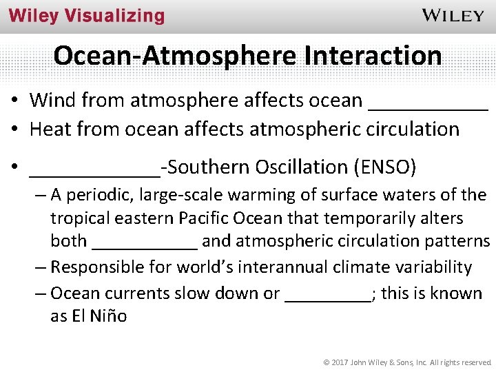 Ocean-Atmosphere Interaction • Wind from atmosphere affects ocean ______ • Heat from ocean affects