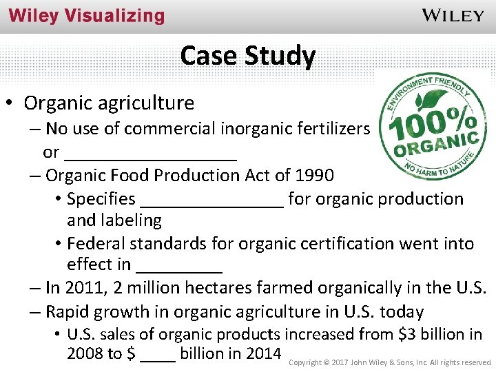 Case Study • Organic agriculture – No use of commercial inorganic fertilizers or _________