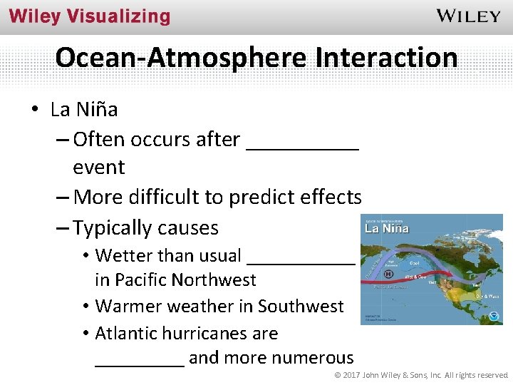 Ocean-Atmosphere Interaction • La Niña – Often occurs after _____ event – More difficult