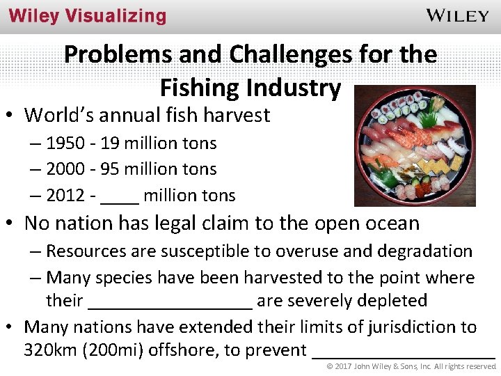 Problems and Challenges for the Fishing Industry • World’s annual fish harvest – 1950