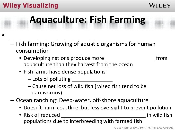 Aquaculture: Fish Farming • ____________ – Fish farming: Growing of aquatic organisms for human