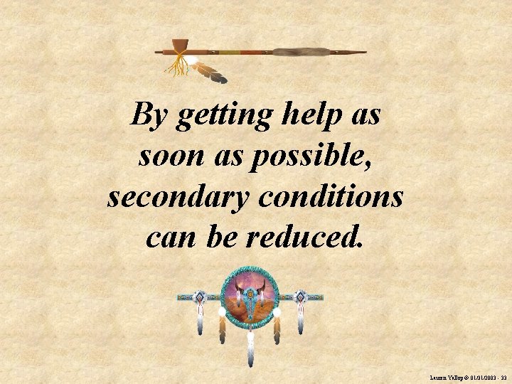 By getting help as soon as possible, secondary conditions can be reduced. Lauren Yallop
