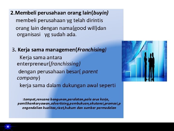 2. Membeli perusahaan orang lain(buyin) membeli perusahaan yg telah dirintis orang lain dengan nama(good