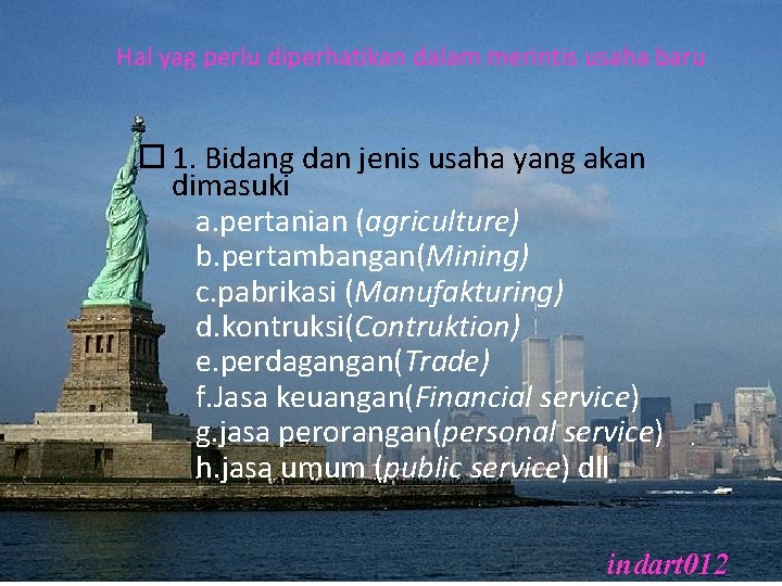 Hal yag perlu diperhatikan dalam merintis usaha baru 1. Bidang dan jenis usaha yang