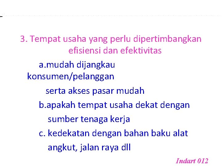 3. Tempat usaha yang perlu dipertimbangkan efisiensi dan efektivitas a. mudah dijangkau konsumen/pelanggan serta