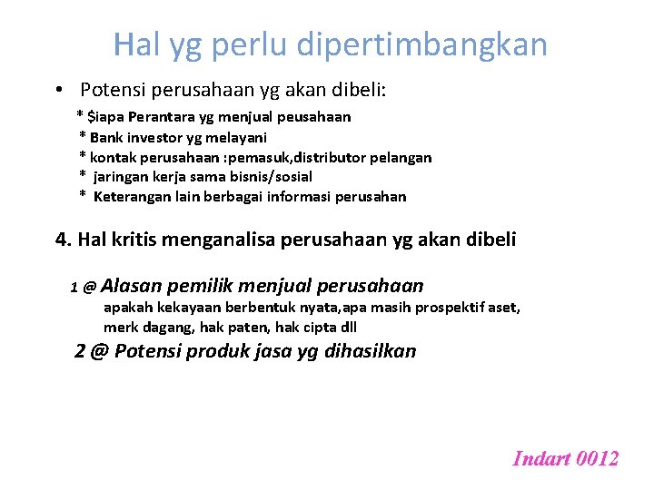 Hal yg perlu dipertimbangkan • Potensi perusahaan yg akan dibeli: * $iapa Perantara yg