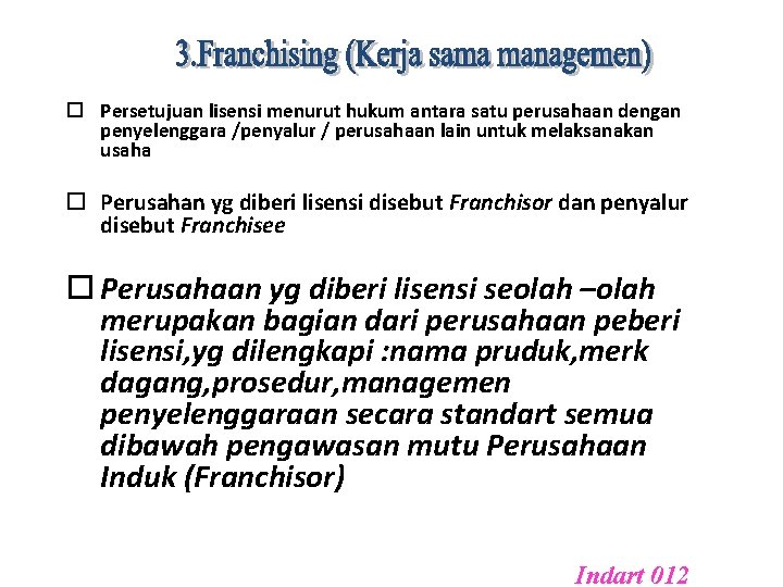  Persetujuan lisensi menurut hukum antara satu perusahaan dengan penyelenggara /penyalur / perusahaan lain