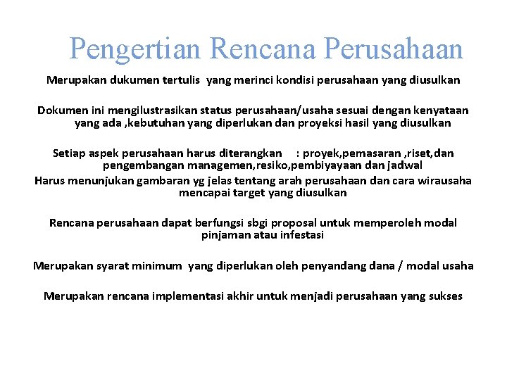 Pengertian Rencana Perusahaan Merupakan dukumen tertulis yang merinci kondisi perusahaan yang diusulkan Dokumen ini