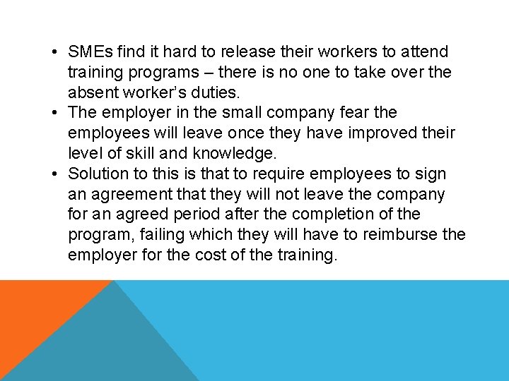 • SMEs find it hard to release their workers to attend training programs