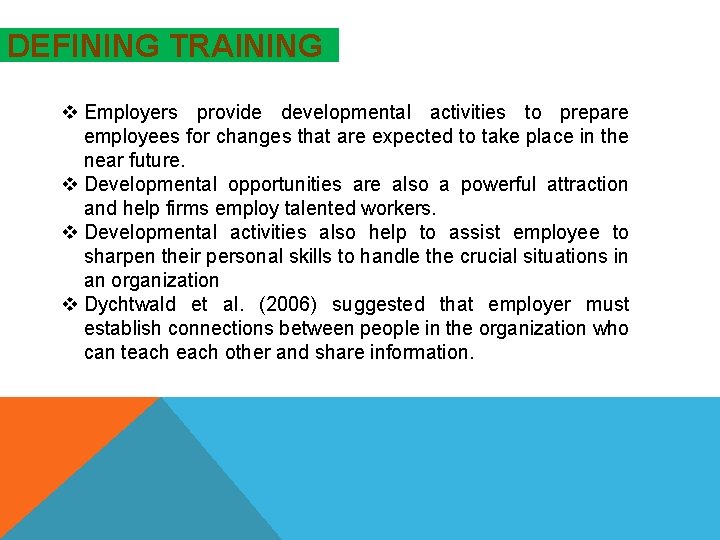 DEFINING TRAINING v Employers provide developmental activities to prepare employees for changes that are