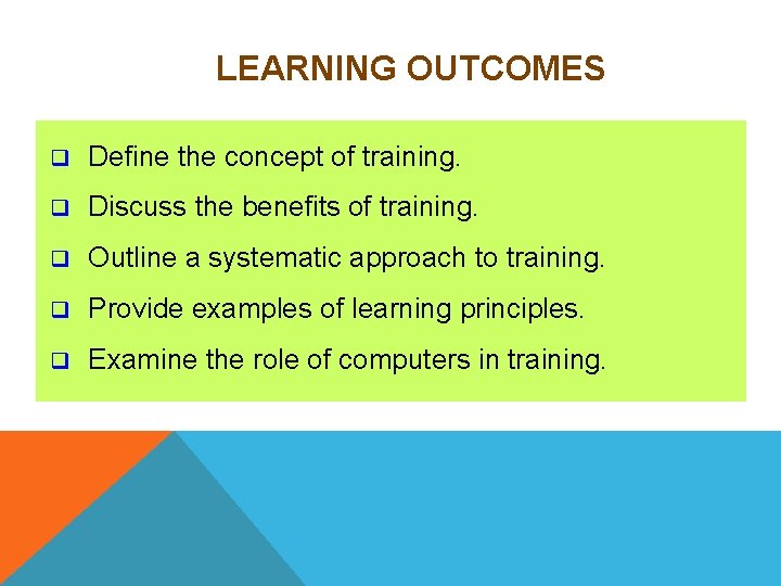 LEARNING OUTCOMES q Define the concept of training. q Discuss the benefits of training.