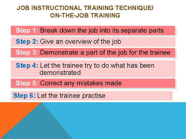 JOB INSTRUCTIONAL TRAINING TECHNIQUE/ ON-THE-JOB TRAINING Step 2: Give an overview of the job