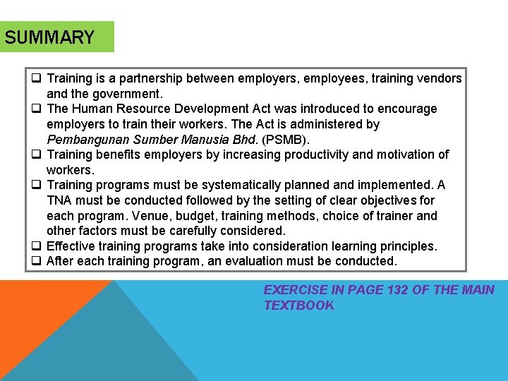 SUMMARY q Training is a partnership between employers, employees, training vendors and the government.