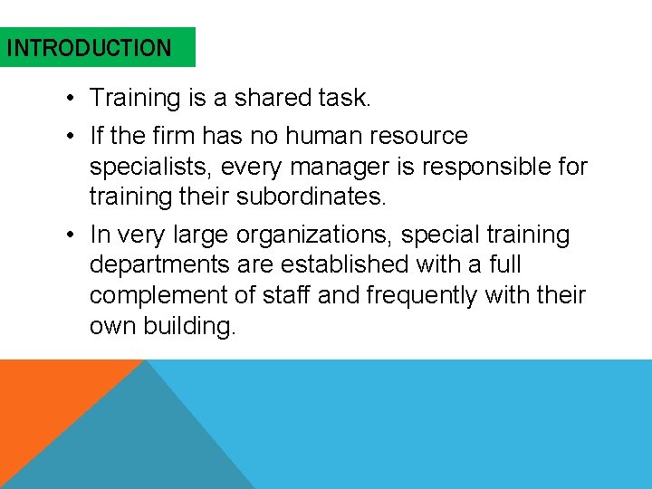 INTRODUCTION • Training is a shared task. • If the firm has no human