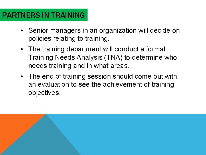 PARTNERS IN TRAINING • Senior managers in an organization will decide on policies relating