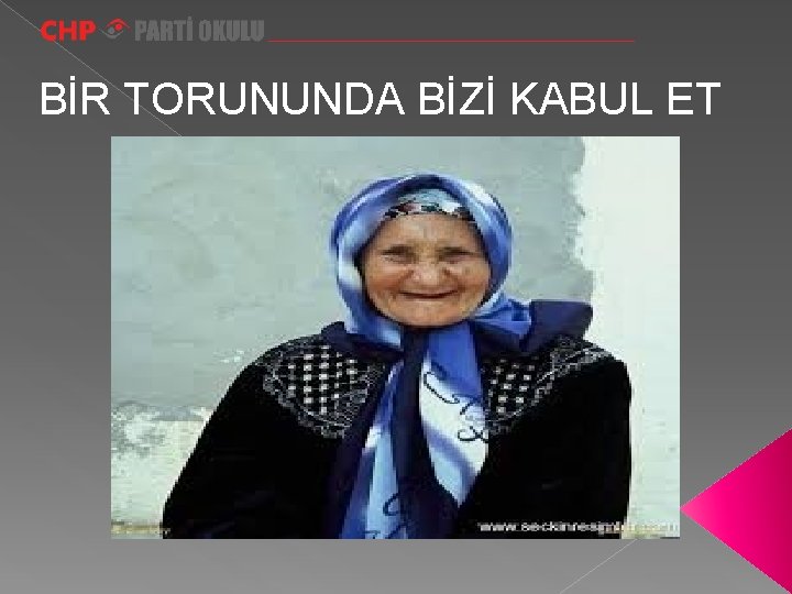 BİR TORUNUNDA BİZİ KABUL ET 