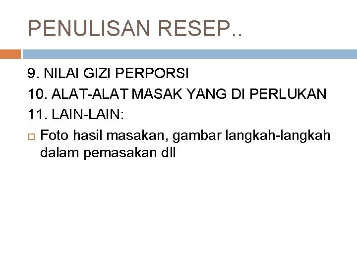 PENULISAN RESEP. . 9. NILAI GIZI PERPORSI 10. ALAT-ALAT MASAK YANG DI PERLUKAN 11.