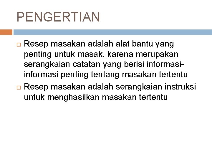 PENGERTIAN Resep masakan adalah alat bantu yang penting untuk masak, karena merupakan serangkaian catatan