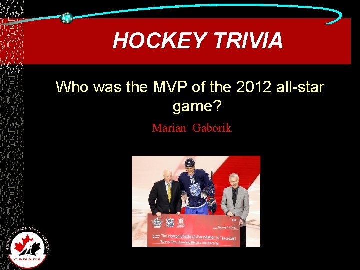 HOCKEY TRIVIA Who was the MVP of the 2012 all-star game? Marian Gaborik 