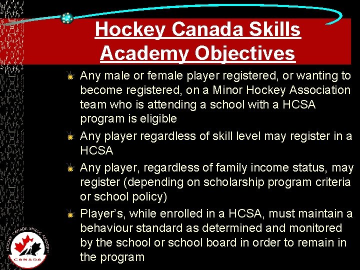 Hockey Canada Skills Academy Objectives Any male or female player registered, or wanting to