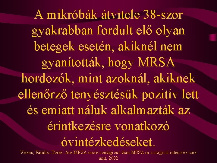 A mikróbák átvitele 38 -szor gyakrabban fordult elő olyan betegek esetén, akiknél nem gyanították,