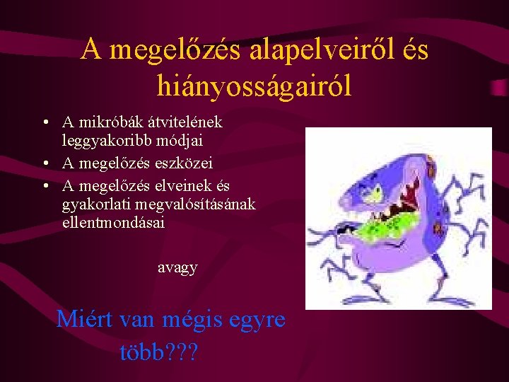 A megelőzés alapelveiről és hiányosságairól • A mikróbák átvitelének leggyakoribb módjai • A megelőzés