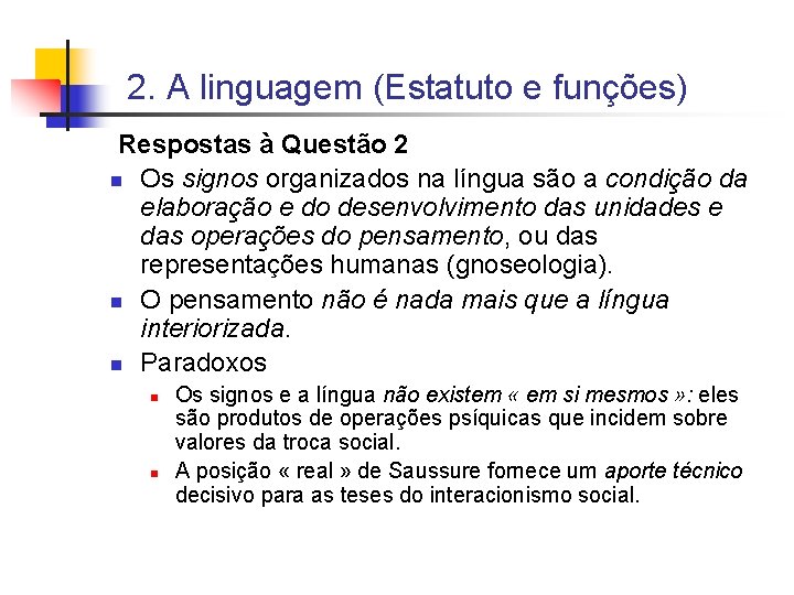2. A linguagem (Estatuto e funções) Respostas à Questão 2 n Os signos organizados