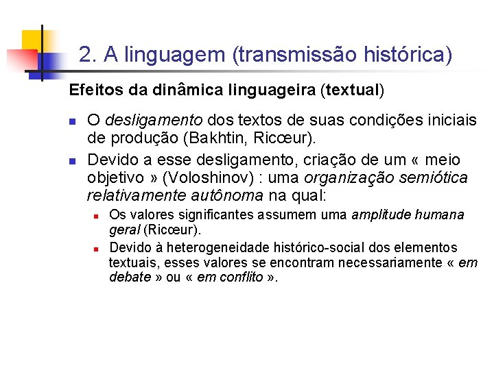 2. A linguagem (transmissão histórica) Efeitos da dinâmica linguageira (textual) n n O desligamento