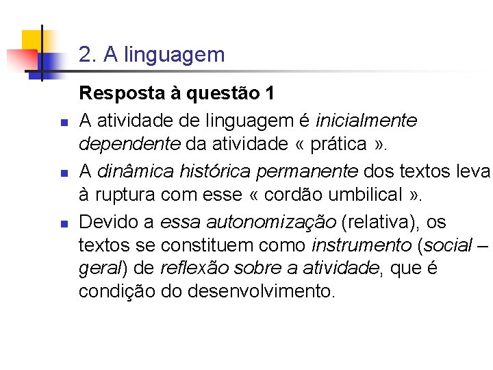 2. A linguagem n n n Resposta à questão 1 A atividade de linguagem